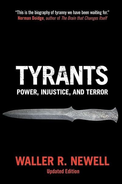 Book cover for Tyrants: Power, Injustice, and Terror by Waller R. Newell, featuring a dagger below the title and a quote praising the book at the top, all on a black background.